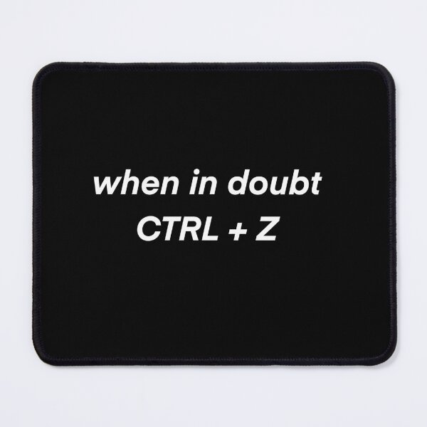 Item preview, When in Doubt CTRL + Z - Funny Text Design designed and sold by Fynno.