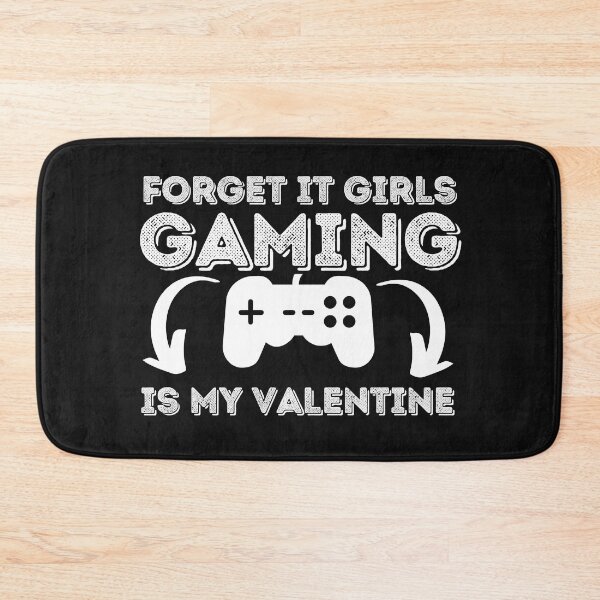 Item preview, forget it girls gaming is my valentine designed and sold by stor11.