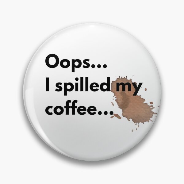 Item preview, I Spilled Coffee On My Shirt  designed and sold by SiYDesigns.