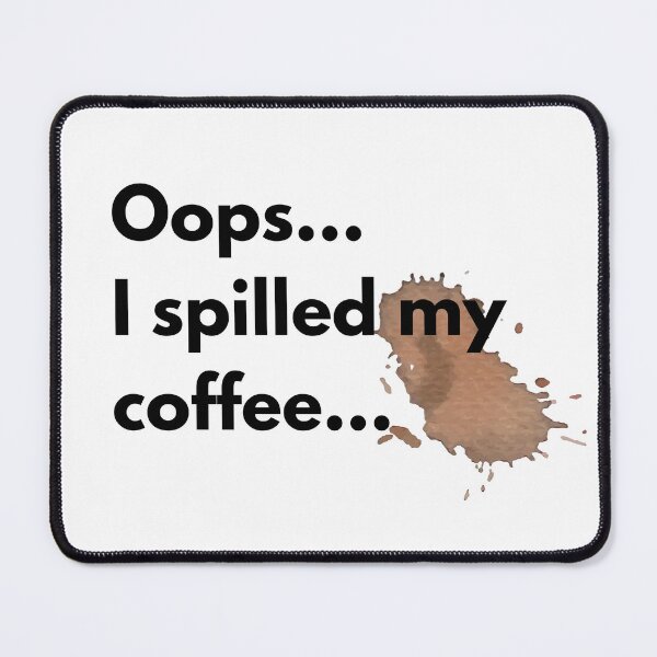 Item preview, I Spilled Coffee On My Shirt designed and sold by SiYDesigns.