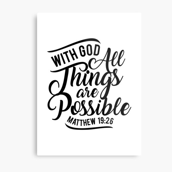 "With God All Things Are Possible, with god nothing is impossible, Mat