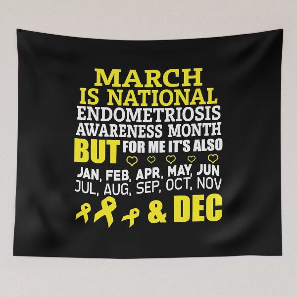 Item preview, March Is National Endometriosis Awareness Month designed and sold by Adolfo114.