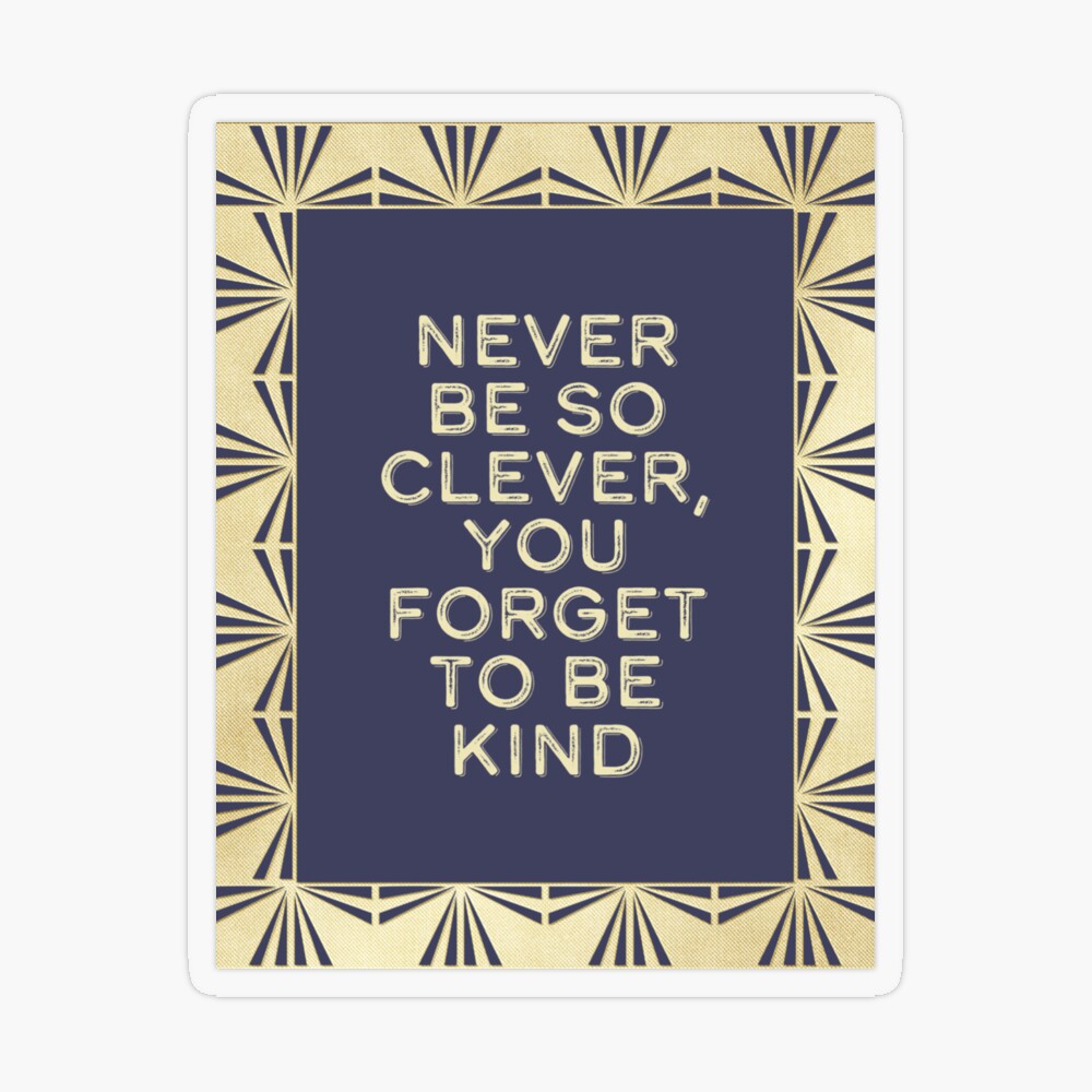 never be too kind to be clever Sticker for Sale by aymzie94