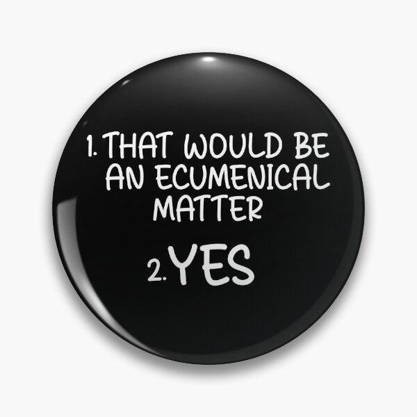 Item preview, 1. That would be an Ecumenical Matter 2. YES designed and sold by SyzygyCreative.