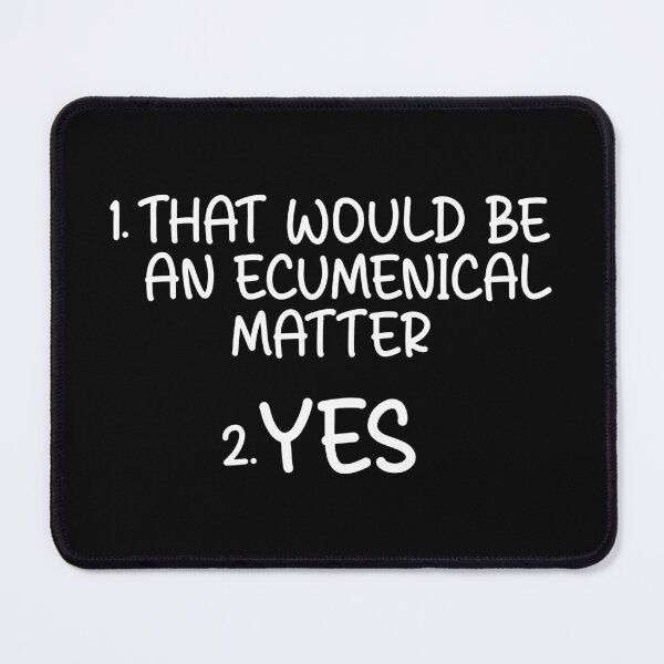 Item preview, 1. That would be an Ecumenical Matter 2. YES designed and sold by SyzygyCreative.
