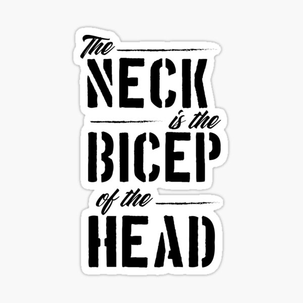 The neck is the bicep of the head Sticker