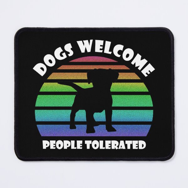 Item preview, Dogs Welcome, People Tolerated. designed and sold by SyzygyCreative.
