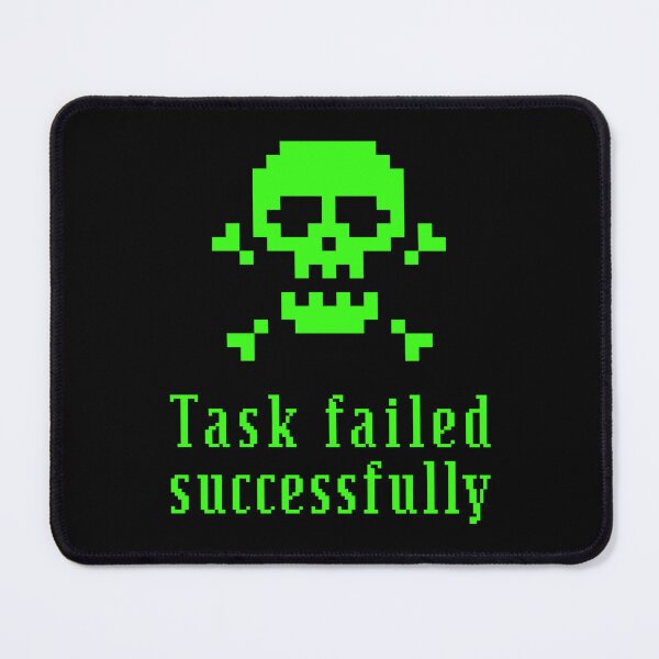 Item preview, TASK FAILED SUCCESSFULLY designed and sold by Office Geek Shop.