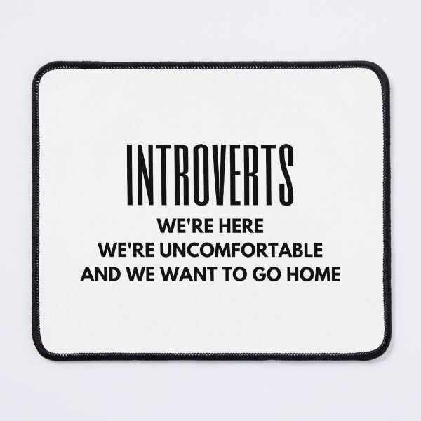 Item preview, Introverts We're Here We're Uncomfortable and we Want to Go Home designed and sold by SqueakitySqueak.