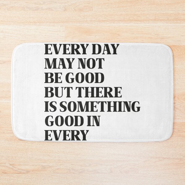 Item preview, Every Day May Not Be Good But There Is Something Good In Every Day designed and sold by TrashLIT.