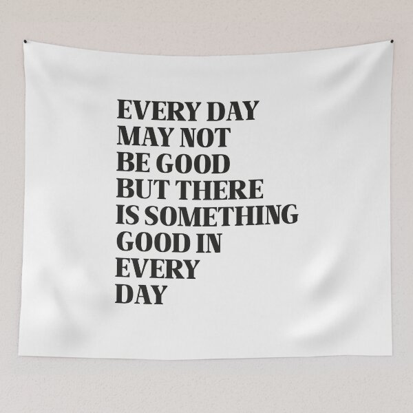 Item preview, Every Day May Not Be Good But There Is Something Good In Every Day designed and sold by TrashLIT.