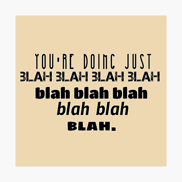 Item preview, You're doing just blah blah blah.. designed and sold by Discoverartsy.