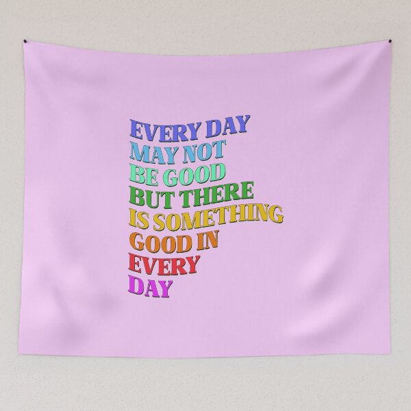 Item preview, Every Day May Not Be Good But There Is Something Good In Every Day designed and sold by TrashLIT.