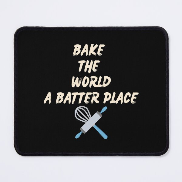 Item preview, you bake the world a better place designed and sold by Itsforyou1.