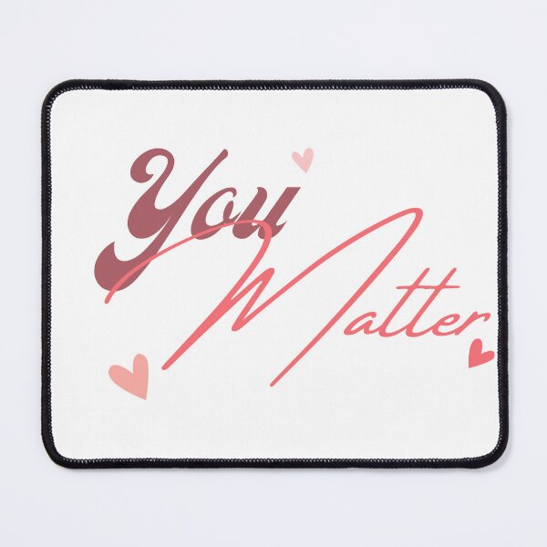 Item preview, You matter designed and sold by LU NA.