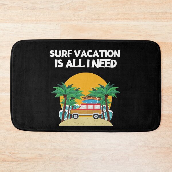 Item preview, SURF VACATION IS ALL I NEED designed and sold by MJ96-PRO.