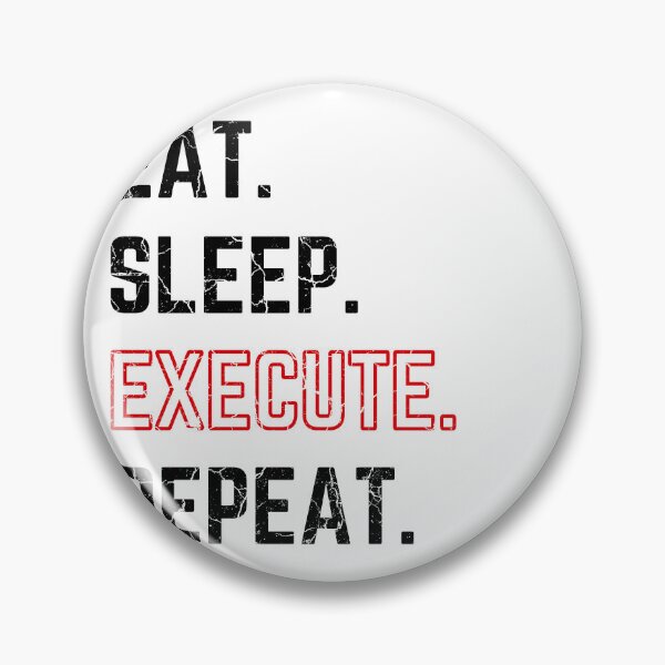 Item preview, Eat Sleep Execute Repeat modified white background distressed designed and sold by KingsManKind.