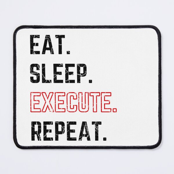 Item preview, Eat Sleep Execute Repeat modified white background distressed designed and sold by KingsManKind.