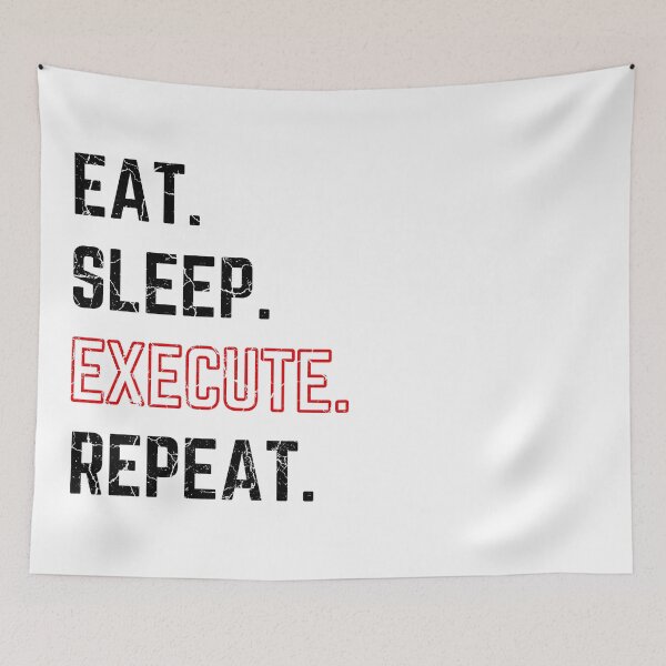 Item preview, Eat Sleep Execute Repeat modified white background distressed designed and sold by KingsManKind.