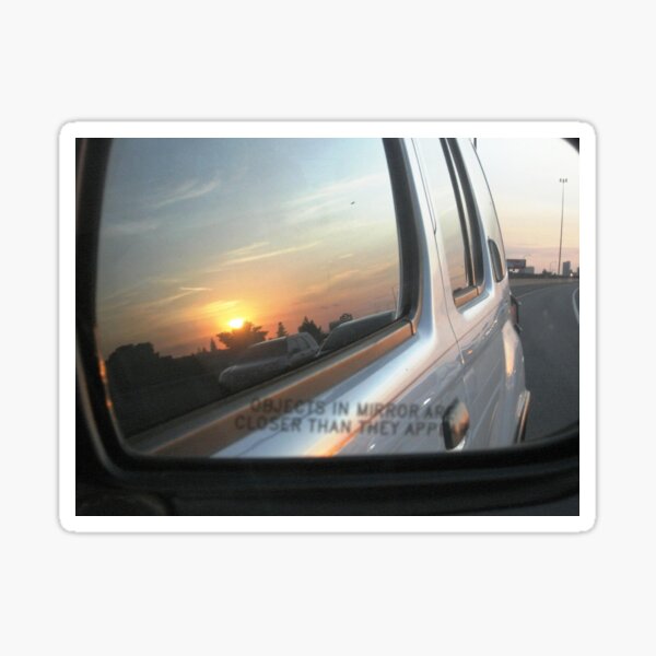 Objects In the Rear View Mirror May Appear Closer Than They Are Sticker