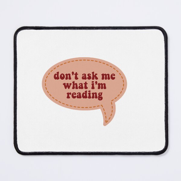 Item preview, don't ask me what I'm reading designed and sold by Gwendesigns.