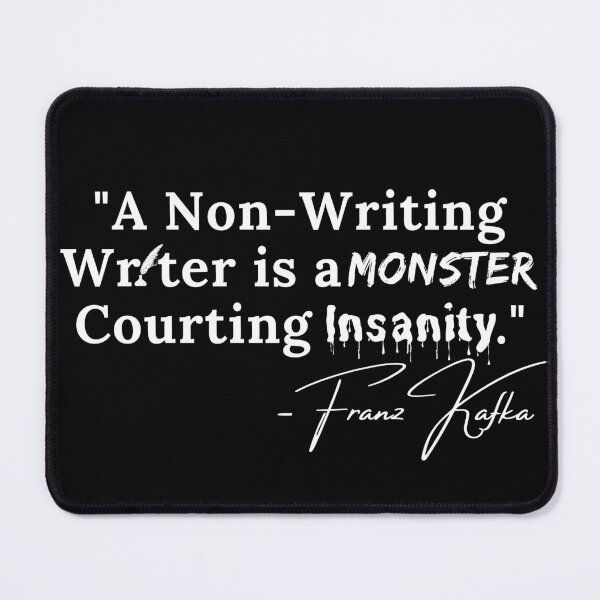 Item preview, A Non-Writing Writer is a Monster courting Insanity - Franz Kafka - white Text designed and sold by TheKnightWriter.