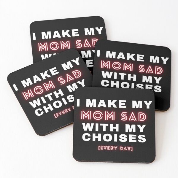 Item preview, I Make My Mom Sad With My Choices Every Day designed and sold by Celtec Designer ⭐⭐⭐⭐⭐.