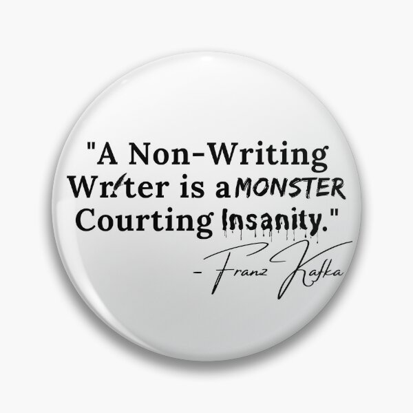 Item preview, A Non-Writing Writer is a Monster courting Insanity - Franz Kafka - Black Text designed and sold by TheKnightWriter.