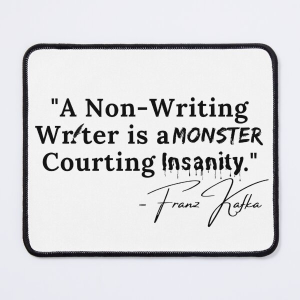 Item preview, A Non-Writing Writer is a Monster courting Insanity - Franz Kafka - Black Text designed and sold by TheKnightWriter.