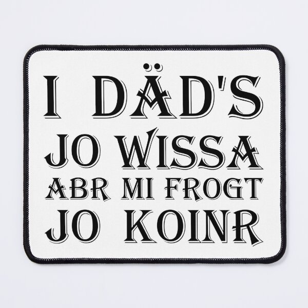 Item preview, I däd's jo wissa, abr mi frogt jo koinr - black designed and sold by saechla.