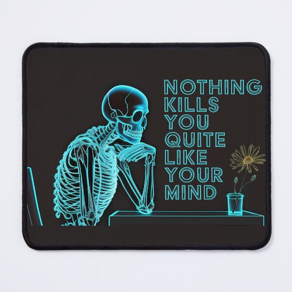 Item preview, Nothing Kills You Quite Like Your Mind, Overthinking Anxiety Stress designed and sold by TheJadeCat.