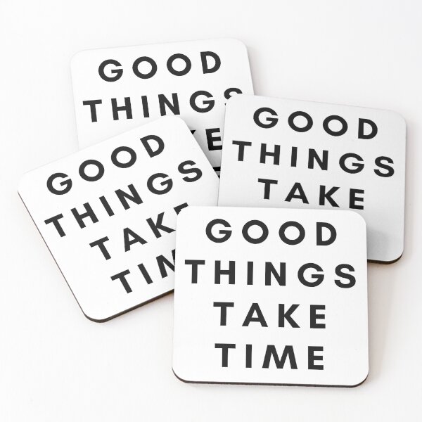 Item preview, GOOD THINGS TAKE TIME designed and sold by YAM-3.