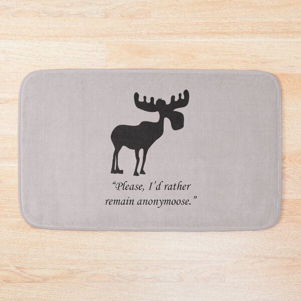 Item preview, Moose: Please, I'd rather remain anonymoose. designed and sold by SomeGuyLou.