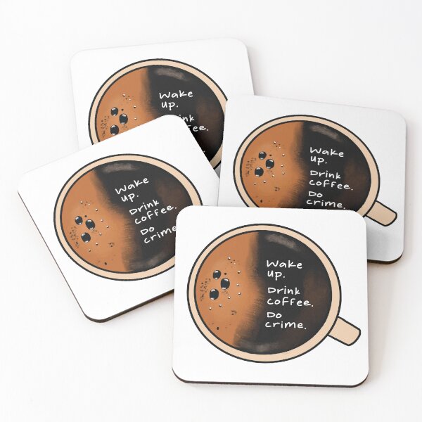 Item preview, Wake up. Drink coffee. Do crime.  designed and sold by CJ Jarmuth.