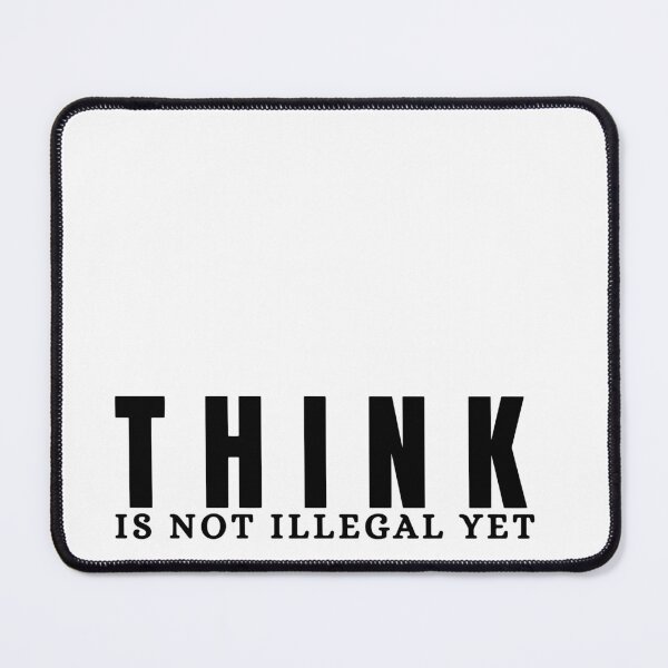 Item preview, Think is not illegal yet designed and sold by Rsagur12.