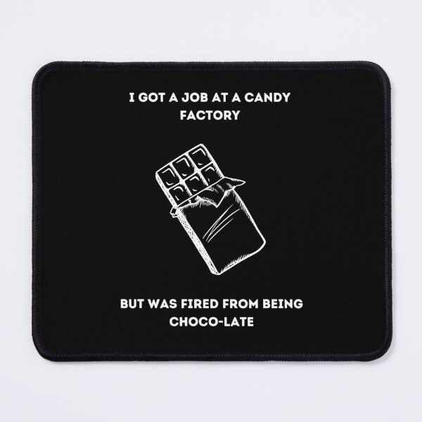 Item preview, I GOT A JOB AT A CANDY FACTORY designed and sold by DEDDesign.