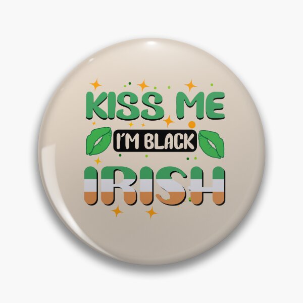 Item preview, Kiss me Im Black Irish - Black and Proud  designed and sold by africansoul.