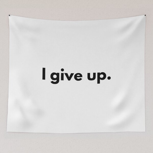 Item preview, I give up. designed and sold by Dj Gavric998.