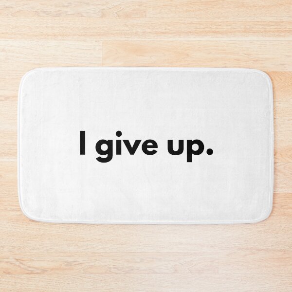 Item preview, I give up. designed and sold by Dj Gavric998.