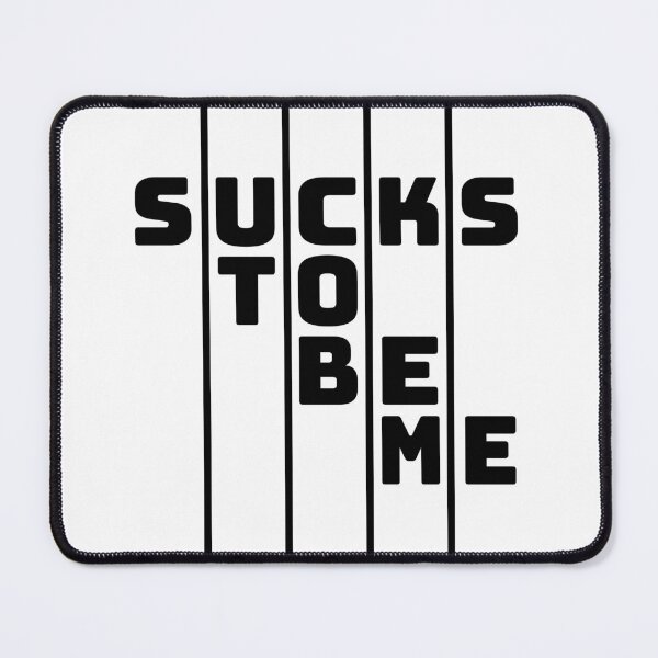 Item preview, Demotivational Quotes - Sucks To Be Me designed and sold by IKDG.