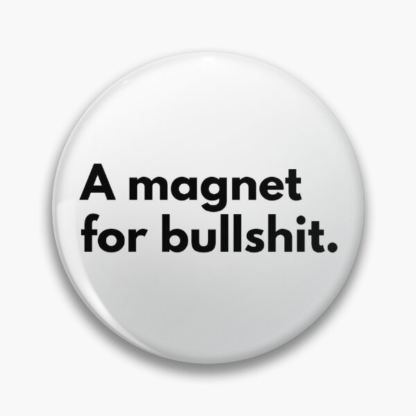 Item preview, A magnet for bullshit. designed and sold by Dj Gavric998.