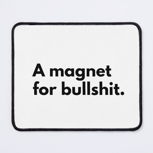 Item preview, A magnet for bullshit. designed and sold by Dj Gavric998.