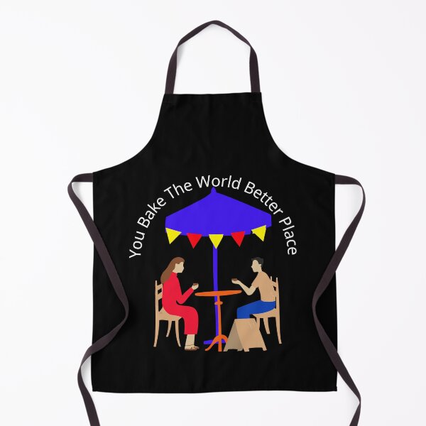 Item preview, You Bake The World A Better Place designed and sold by Aleena the princess.