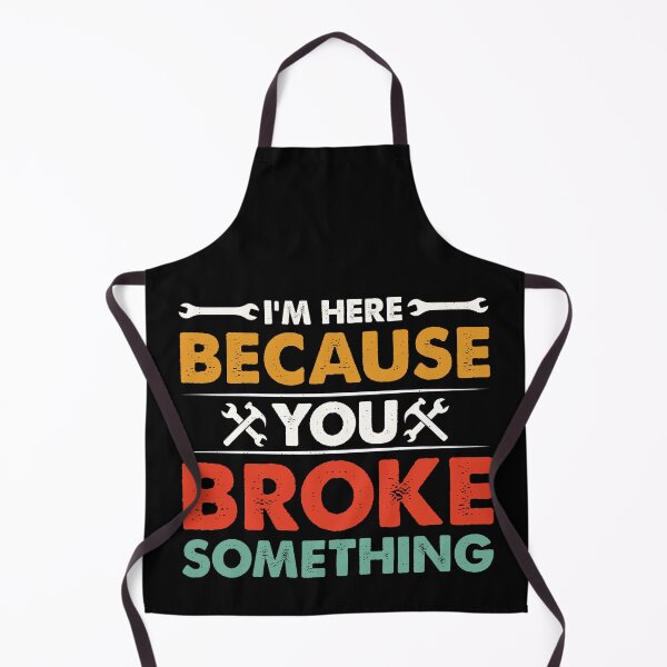 Item preview, I'm Here Because You Broke Something Retro Design - Funny Mechanic Handyman designed and sold by naworas.