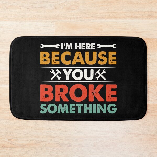 Item preview, I'm Here Because You Broke Something Retro Design - Funny Mechanic Handyman designed and sold by naworas.