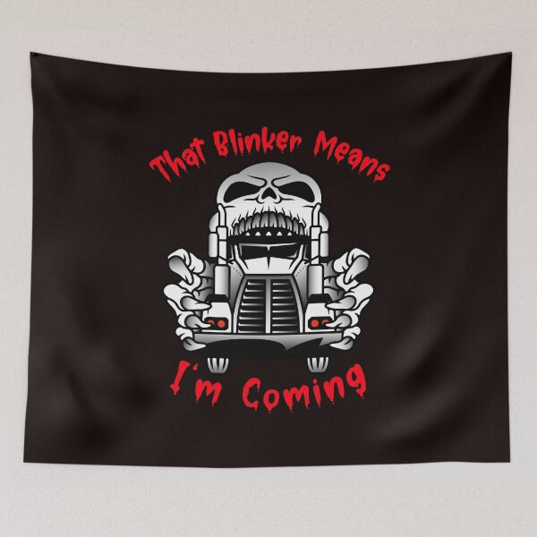 Item preview, Truckers Skull That Blinker Means I'm Coming WR designed and sold by TeamsterLife.