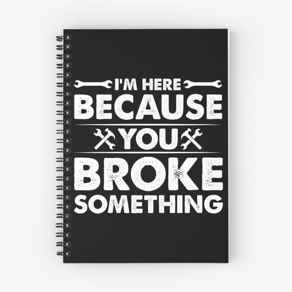 Item preview, I'm Here Because You Broke Something - Funny Mechanic Handyman designed and sold by naworas.