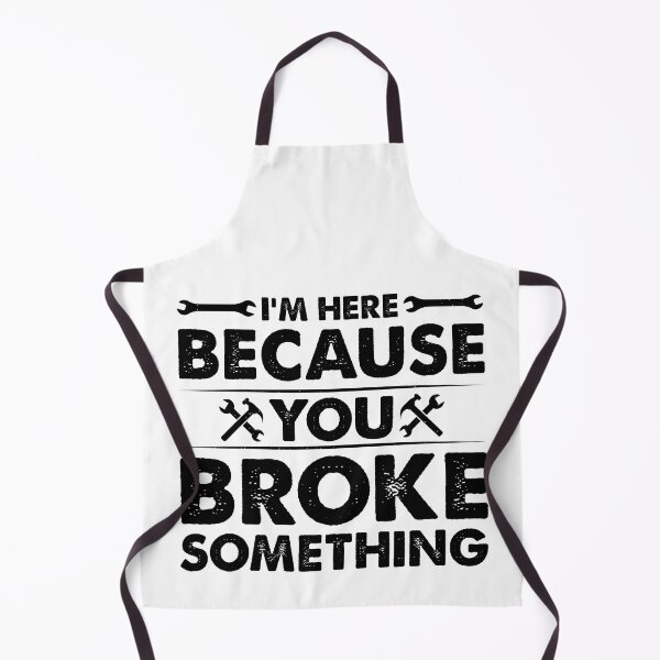 Item preview, I'm Here Because You Broke Something - Funny Handyman Mechanic designed and sold by naworas.
