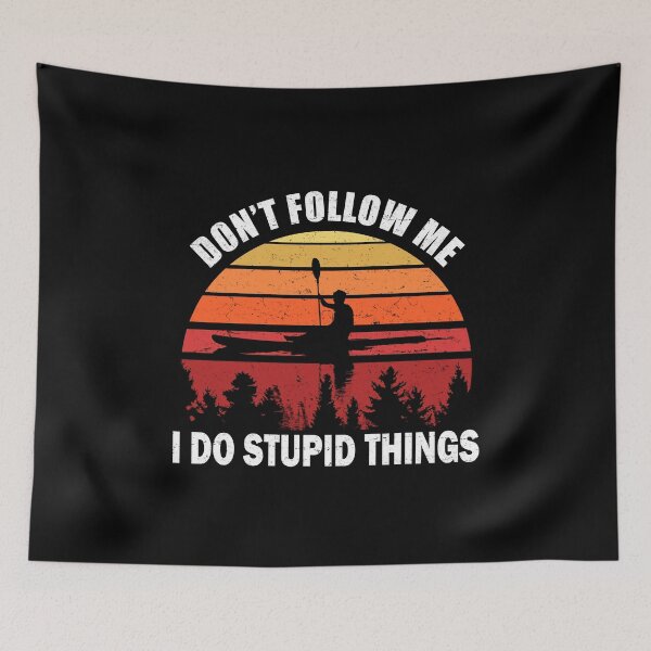 Item preview, Don't Follow Me I Do Stupid Things Kayaking designed and sold by uFit.