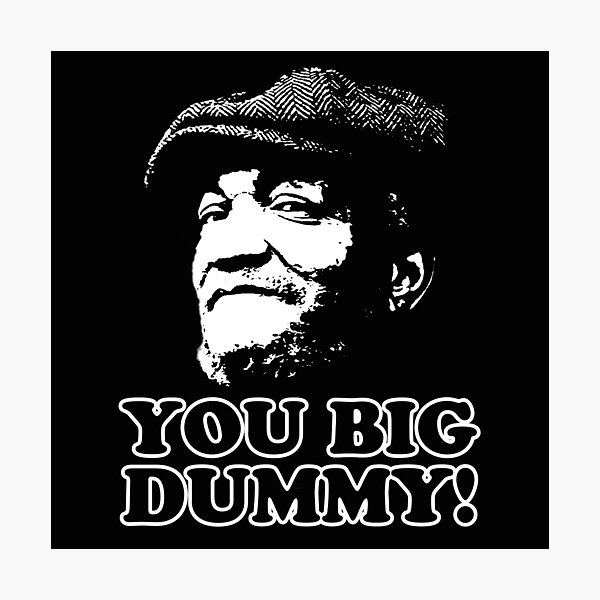 Item preview, Fred Sandford - You Big Dummy designed and sold by UrbanApparel.